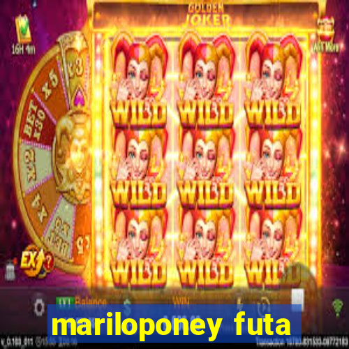 mariloponey futa